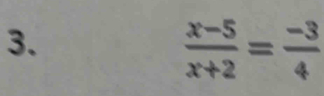  (x-5)/x+2 = (-3)/4 