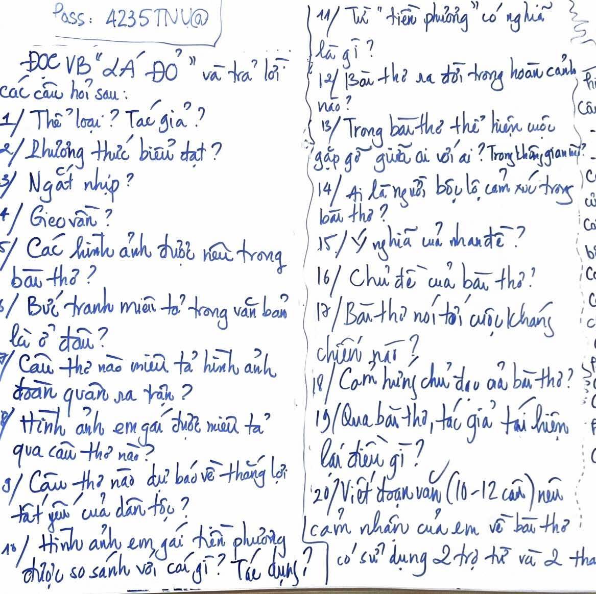 Pass: 4235TV@ u/ Tu tēn phiong"cònghú 
Xāgí? 
foe 1B'prime  dADO" va ta l0 hi 
cal cāu hoi sau : 
12 Bau the an dā trong hoan canly 
The'loou? Tai gia? 
nao? 
Ca 
1 Trong ban the the hǒn aǒi 
/ Zhuong thic biān dat? 
gáp gò gui ai iai? Tran thōn granāi? 
3f Ngat whip? 
14/ i Kīnguǔ bóo l5. cam noǔ trng C 
a 
+/Gèovān? bā the? 
Co 
Cac inh awh dubt nea frong 
15/ynghiú w chande? 
6 
bā thò? 16 /Chúdé aa bān th?? Cc 
/ BDt tranh miǔi to `trong ván ban B Bain the noi to auiclchans 
( 
la `dāu? 
Can the nao mii to hinh ank 
chán yú? 
dān quān na rán? Cam hung chuido aà bāth?? 
think anh emgoi due mii ta? B3 lua baā th, tǎl già tao Quān 
gua can the nào? Qa don gī? 
// Caw thí náo du?bao vè thāng (ǎ 
cl 
faf you cuá dán fǒ?
20 Viof doan van (16 - 12(ān ) nān 
Icam whán cn em vè bā th?