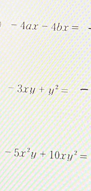 -4ax-4bx=
-3xy+y^2=
-5x^2y+10xy^2=