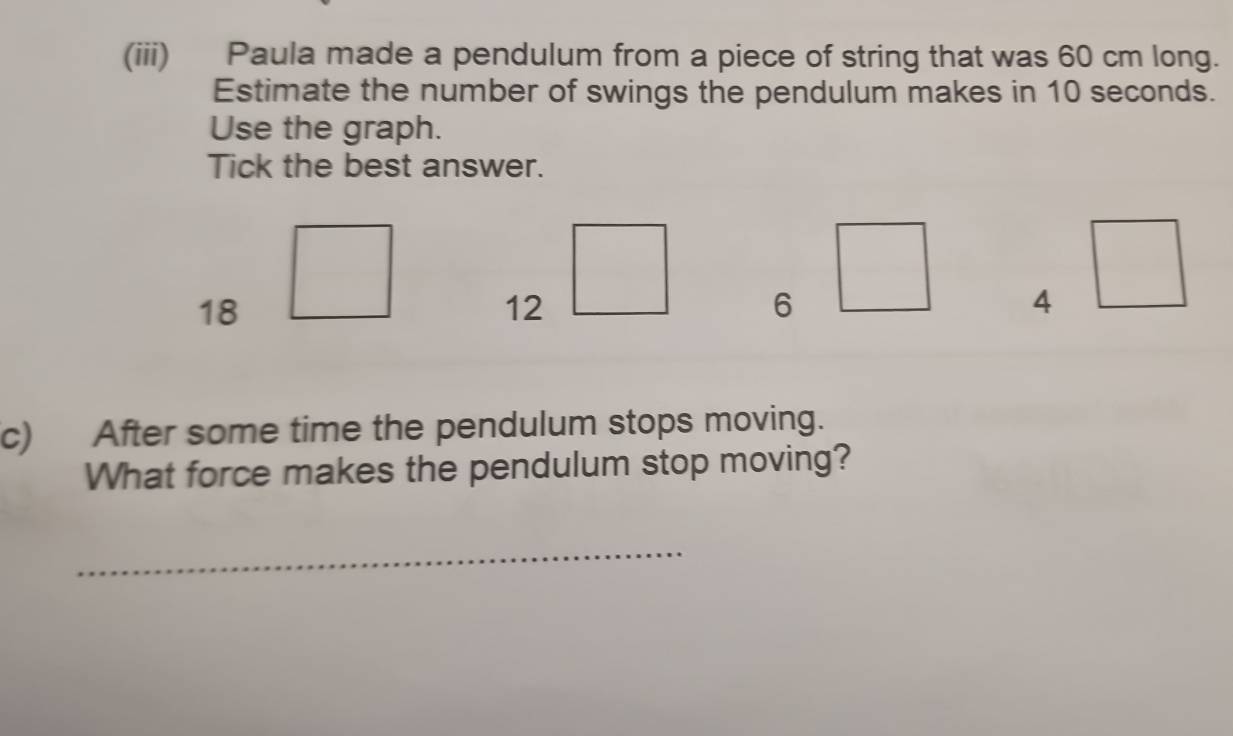 Solved: (iii) Paula made a pendulum from a piece of string that was 60 ...