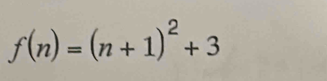 f(n)=(n+1)^2+3