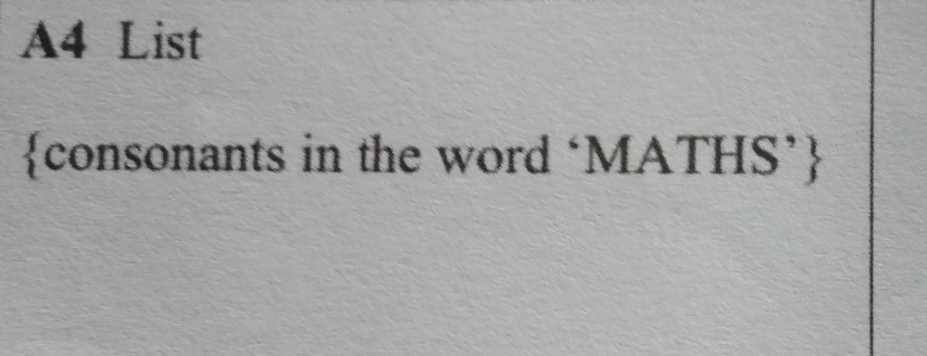 A4 List 
consonants in the word ‘MATHS’