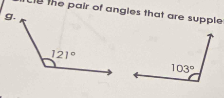 be the pair of angles that are supple 
g.