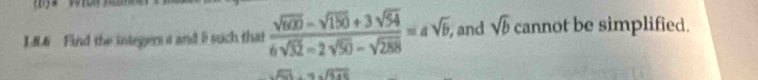 Find the integers a and 5 such that  (sqrt(600)-sqrt(150)+3sqrt(54))/6sqrt(32)-2sqrt(50)-sqrt(288) =asqrt(b), and sqrt(b) cannot be simplified.
sqrt (4x)^(2x+5)