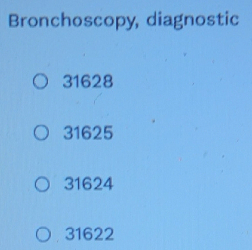 Solved: Bronchoscopy, diagnostic 31628 31625 31624 , 31622 [Biology]