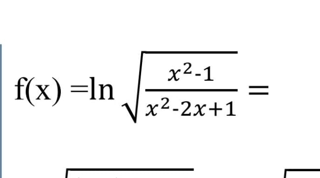 f(x)=ln sqrt(frac x^2-1)x^2-2x+1=