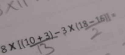 − 16)] =
8 × [(10+ 3) − 3× () ^circ 