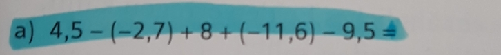 4,5-(-2,7)+8+(-11,6)-9,5=