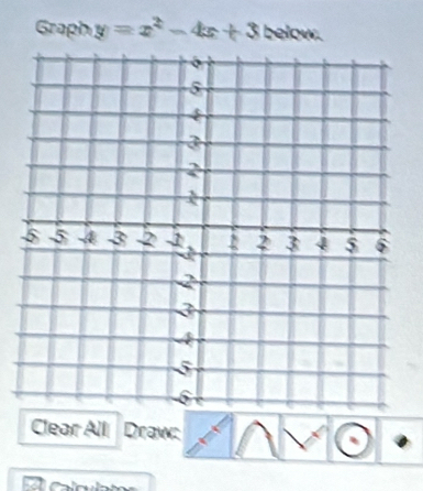 Graph y=x^2-4x+3 below. 
Clear All Draw