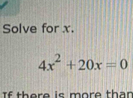 Solve for x.
4x^2+20x=0
If there is more than