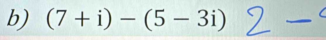 (7+i)-(5-3i)