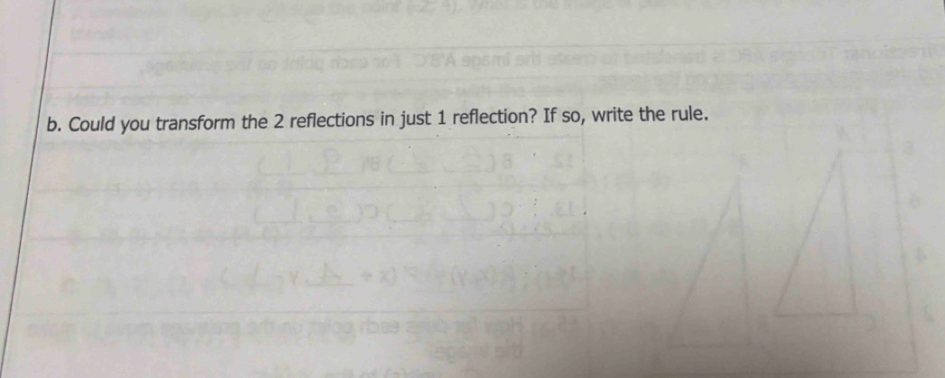 Could you transform the 2 reflections in just 1 reflection? If so, write the rule.