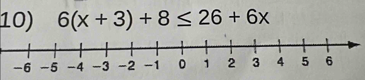 6(x+3)+8≤ 26+6x