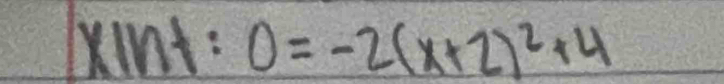 int: 0=-2(x+2)^2+4