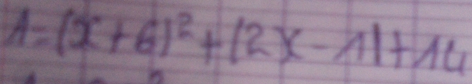 A=(x+6)^2+(2x-1)+14