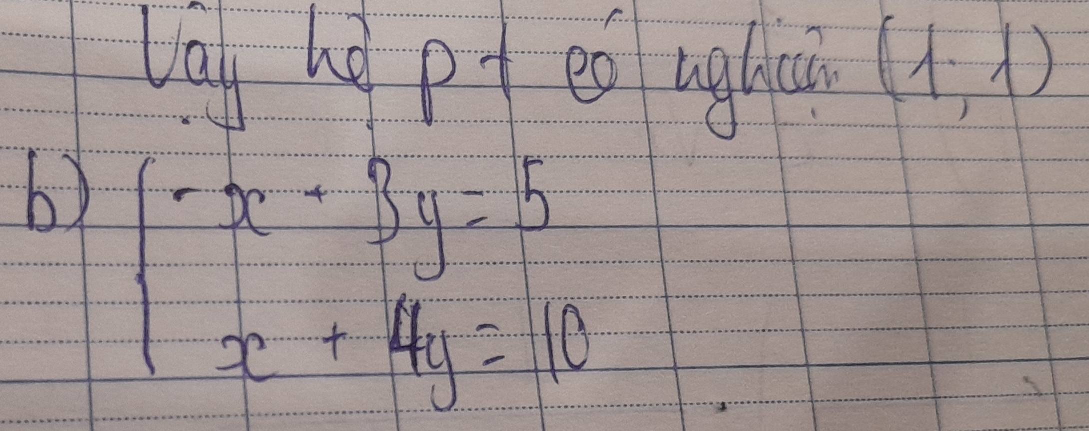 lay hi pt es ughtc (1,1)
b) beginarrayl -x+9y=5 x+4y=40endarray.