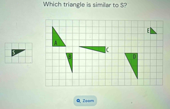 Which triangle is similar to S? 
Zoom