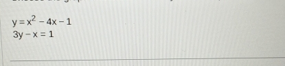 y=x^2-4x-1
3y-x=1