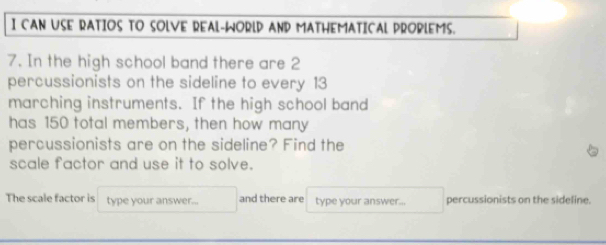 Solved: CAN USE RATIOS TO SOLVE REAL-WORLD AND MATHEMATICAL PROPLEMS. 7 ...