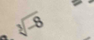  3/4 
sqrt [3](-8)° 
^circ 