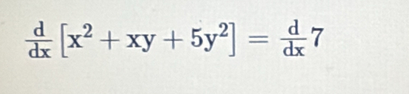  d/dx [x^2+xy+5y^2]= d/dx 7