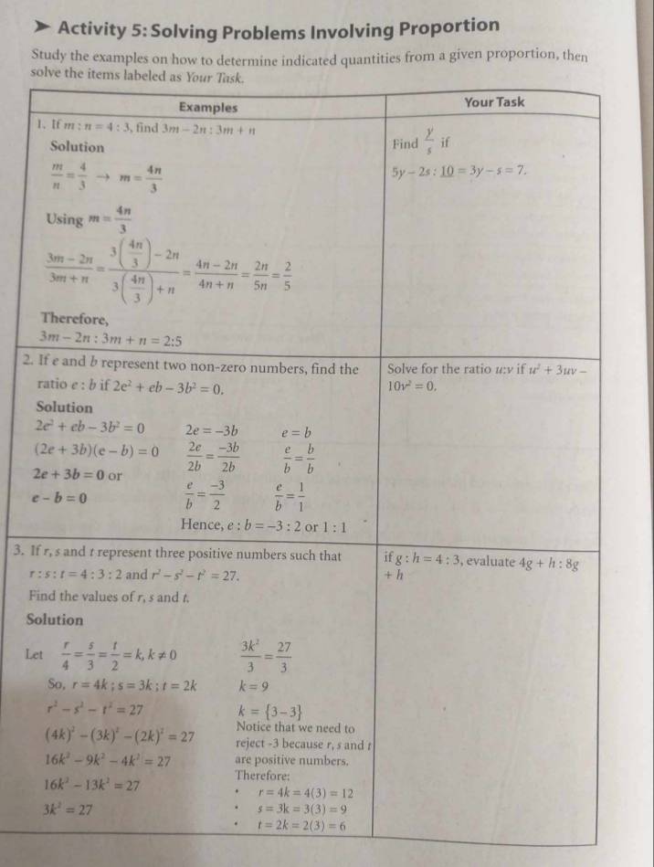 Activity 5: Solving Problems Involving Proportion
Study the examples on how to determine indicated quantities from a given proportion, then
so
1
2. I
r
S
3. If 
Fi
So
Let
t=2k=2(3)=6