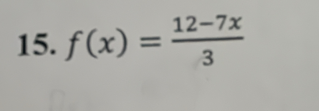 f(x)= (12-7x)/3 