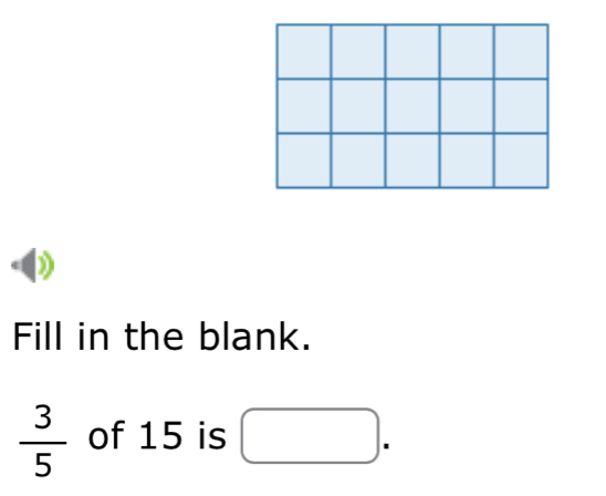 Fill in the blank.
 3/5  of 15 is frac  )