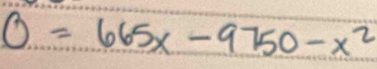 0=665x-9750-x^2