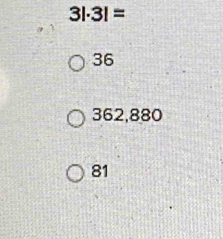 3|· 3|=
36
362,880
81