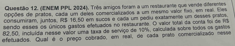 Resolvido:(ENEM PPL 2024). Três amigos foram a um restaurante que vende ...