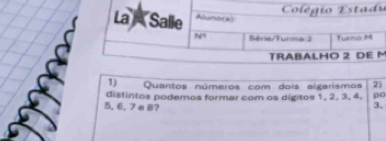 Quantos números com dois algarismos 2) 
distintos podemos formar com os digitos 1, 2. 3, 4. po
5, 6, 7 e8?
3,