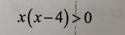 x(x-4)>0