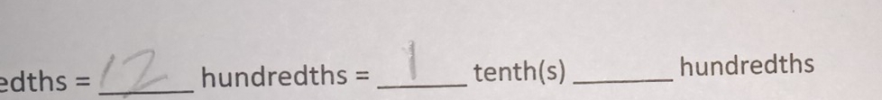 edths=
hundredths= _tenth(s) _hundredths