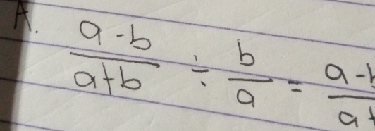  (a-b)/a+b /  b/a = (a-b)/a 