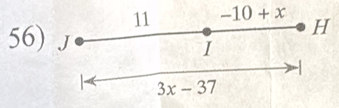 11
-10+x
H
56) J
I
3x-37