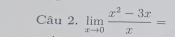 Cau2.limlimits _xto 0 (x^2-3x)/x =