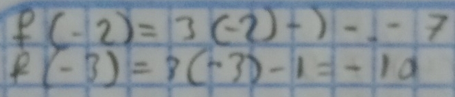 f(-2)=3(-2)+)-.-7
f(-3)=8(-3)-1=-10