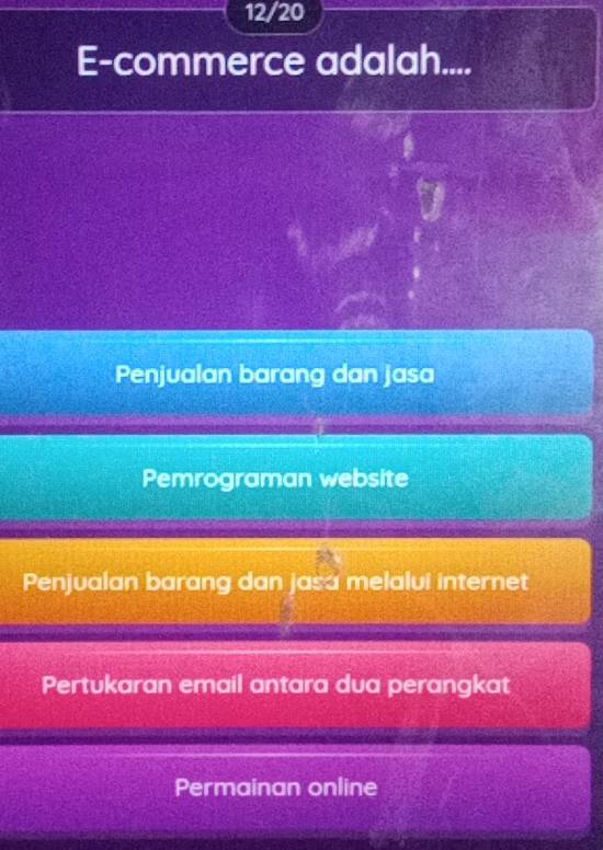 12/20
E-commerce adalah....
Penjualan barang dan jasa
Pemrograman website
Penjualan barang dan jasa melalui internet
Pertukaran email antara dua perangkat
Permainan online