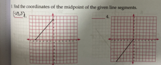 Find the coordinates of the midpoint of the given line segments. 
_ 
_ 

.