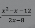  (x^2-x-12)/2x-8 