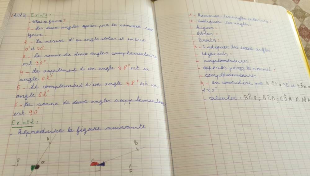 loty Exn^2+2 
A. Nammen lenan gfer alartes? 
itai mfaue? 
2 Endiquan len meafes 
If tn dease angles oaaes pat le nommer And Aigus: 
bgaur. 
apt 
I Remerue d'un angle detes at intece L Doas :
o°et90°
3. Indiquar yo datoe anlle 
3 de nomme de dese angles conplimentalc 
hdjacents: 
aon 90°. muytomentainss 
H - de aaypliment d am angle 3 8° eat in oas as pares b nomel. 
angle 62°
comy limentantes 
y an cowidine gut B widehat CF=35°
5 de complemint dun angee s 8° esk um i Awidehat OE=
angl 62°
130°
5- ka somme de deasc anglen aeyt limenlay I calculor? Bwidehat CO; Bwidehat CD c widehat ON hie 
eat 90°
EraIe: 
Reraduine to figure suirance
A
B
E o
A
F