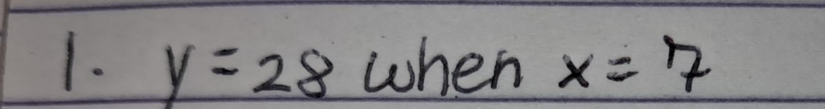 y=28 when x=7