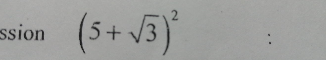 ssion
(5+sqrt(3))^2.