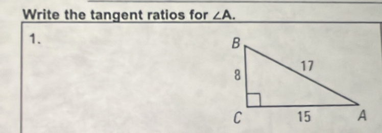 Write the tangent ratios for ∠ A. 
1.