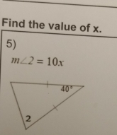 Find the value of x.
5)
m∠ 2=10x