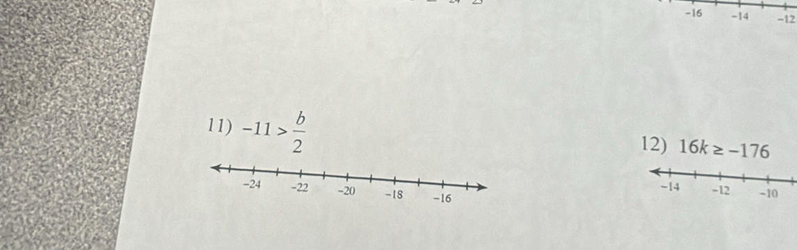 -16 -14 -12
11) -11> b/2 
12) 16k≥ -176