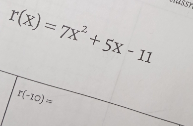 clssn
r(x)=7x^2+5x-11