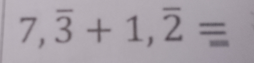 7,overline 3+1,overline 2=