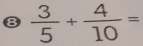 8  3/5 + 4/10 =